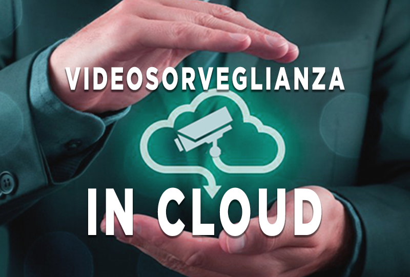 Come funziona il sistema di videosorveglianza in Cloud?